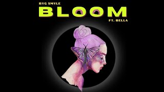 BLOOM - Byg Smyle Ft. Bella