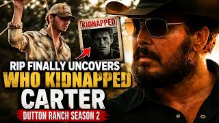 RIP FINALLY UNCOVERS WHO KIDNAPPED CARTER: DUTTON RANCH SEASON 2