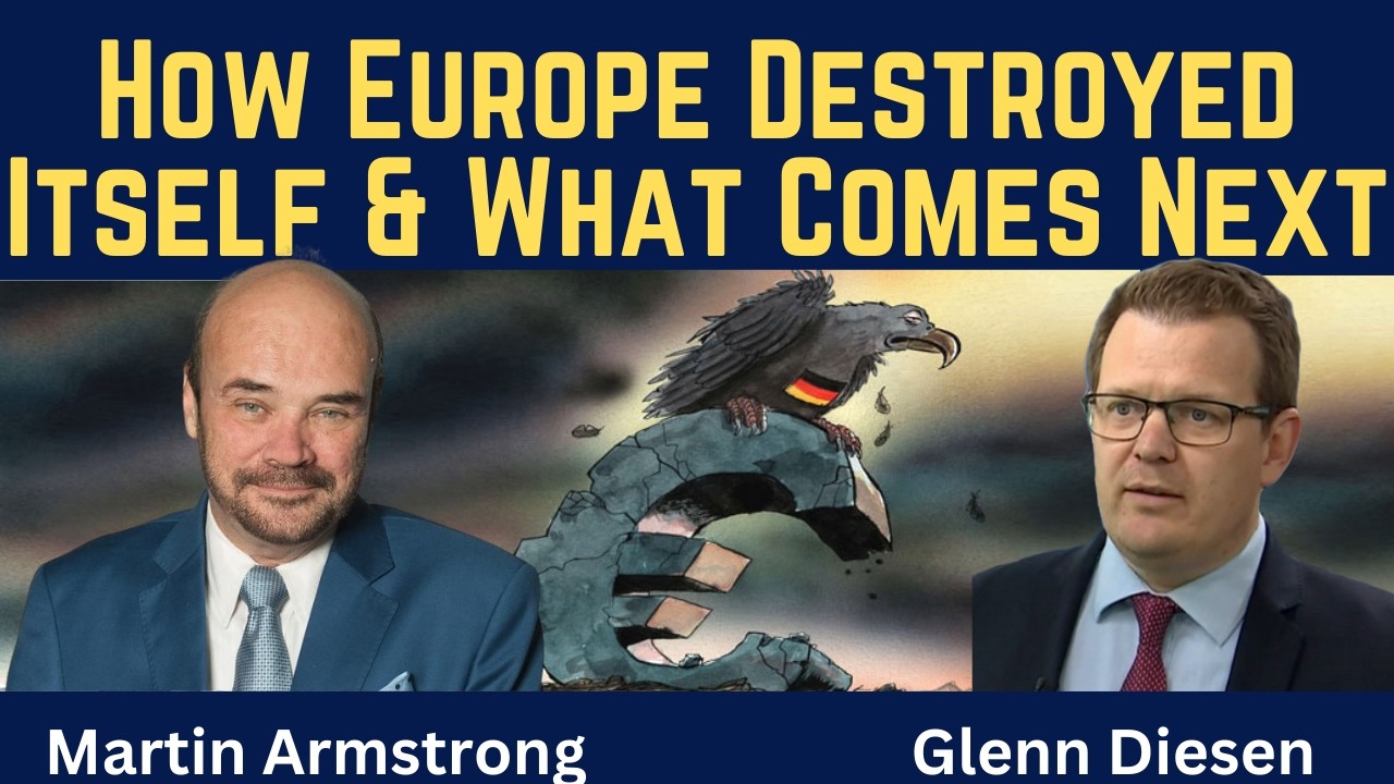 Martin Armstrong: How Europe Destroyed Itself & What Comes Next