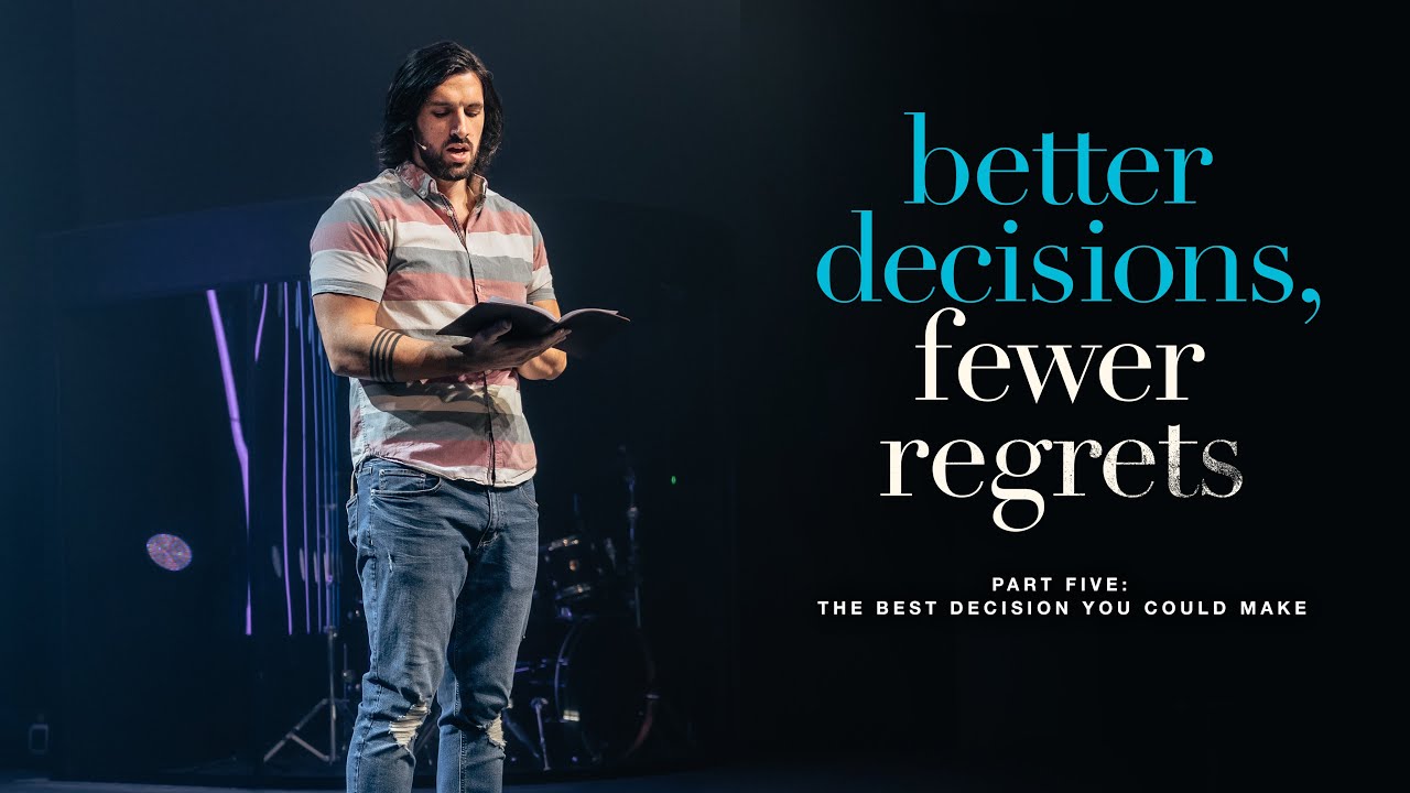 Better Decisions Fewer Regrets, Part 5 - The Best Decision You Could ...
