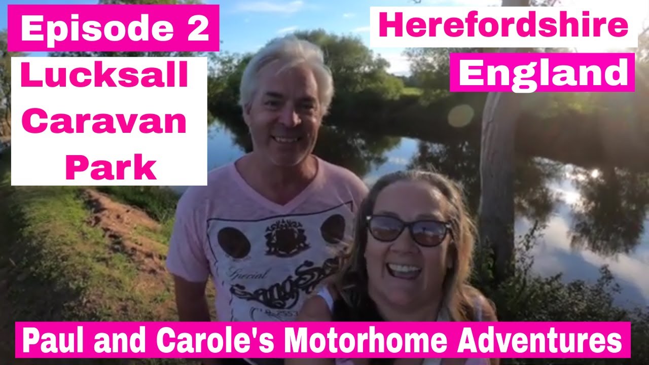 Episode 2 - Lucksall Caravan and Camping Park - Paul and Carole's Vlog, Herefordshire, England
