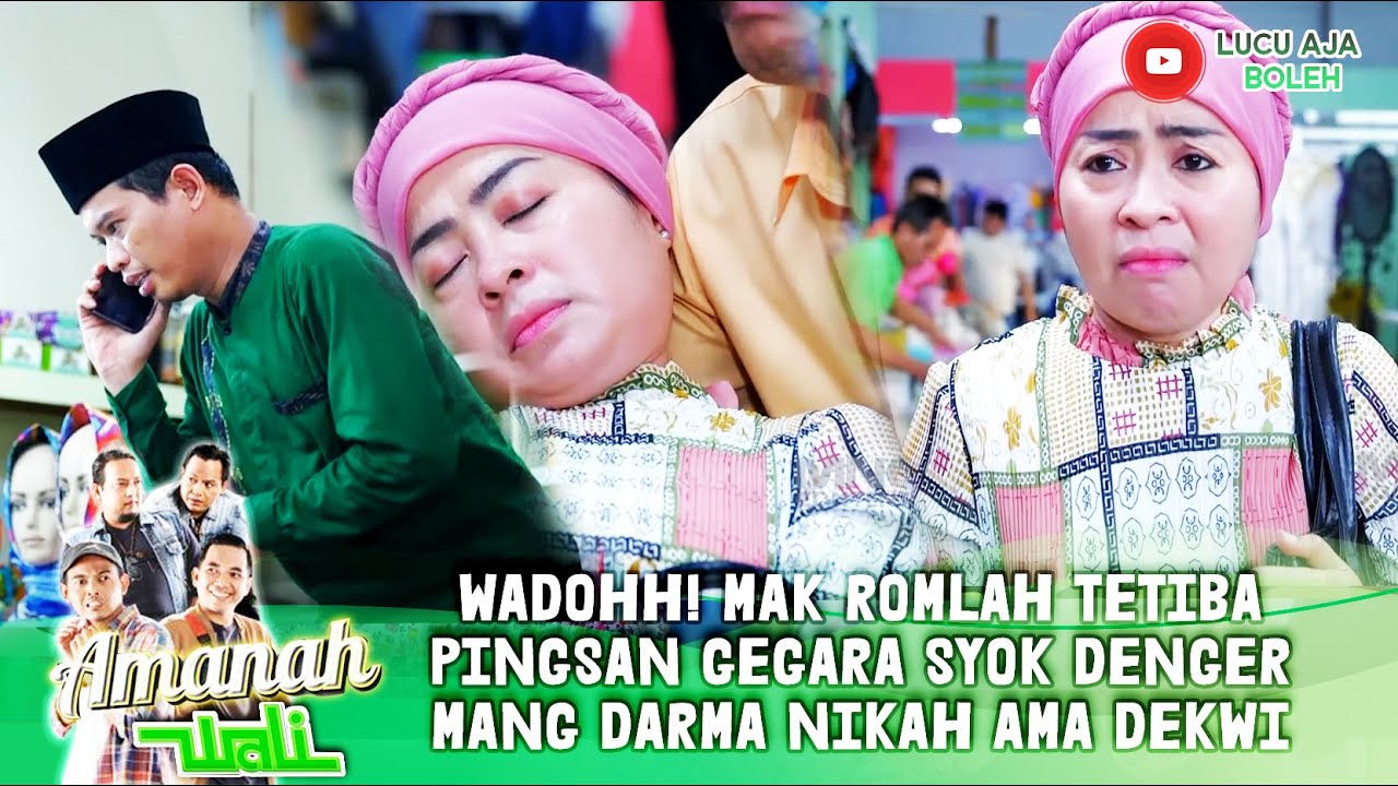 WADOHH! MAK ROMLAH TETIBA PINGSAN GEGARA SYOK DENGER MANG DARMA NIKAH AMA DEKWI - AMANAH WALI