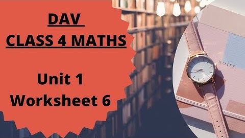 DAV CLASS 4 MATHS UNIT 1 WORKSHEET 6
