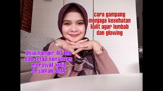Cara merawat wajah agar lembab sehat dan glowing dengan cara sederhana | kulit glowing