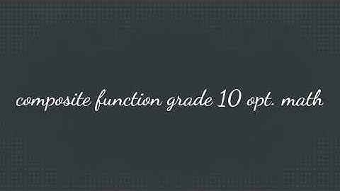 Function; Composite function. Grade 10. Opt. Math