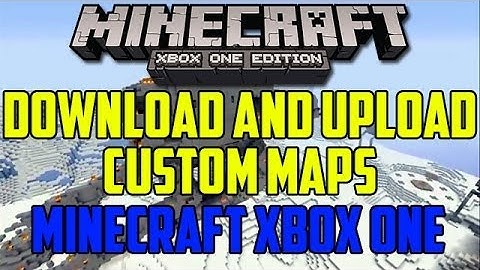 Minecraft Xbox One: DOWNLOAD AND UPLOAD MAPS EASY (News and Speculations)