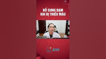 Bổ sung đạm khi bị thiếu máu | Bác Sĩ Trần Minh #short #shorts