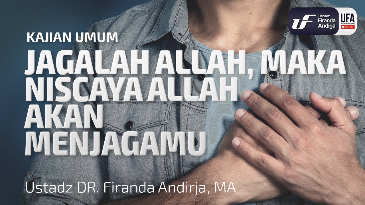Jagalah Allah Maka Allah akan Menjagamu - Ustadz Dr. Firanda Andirja, M.A.