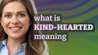 Kind-Hearted Meaning Of Kind-Hearted