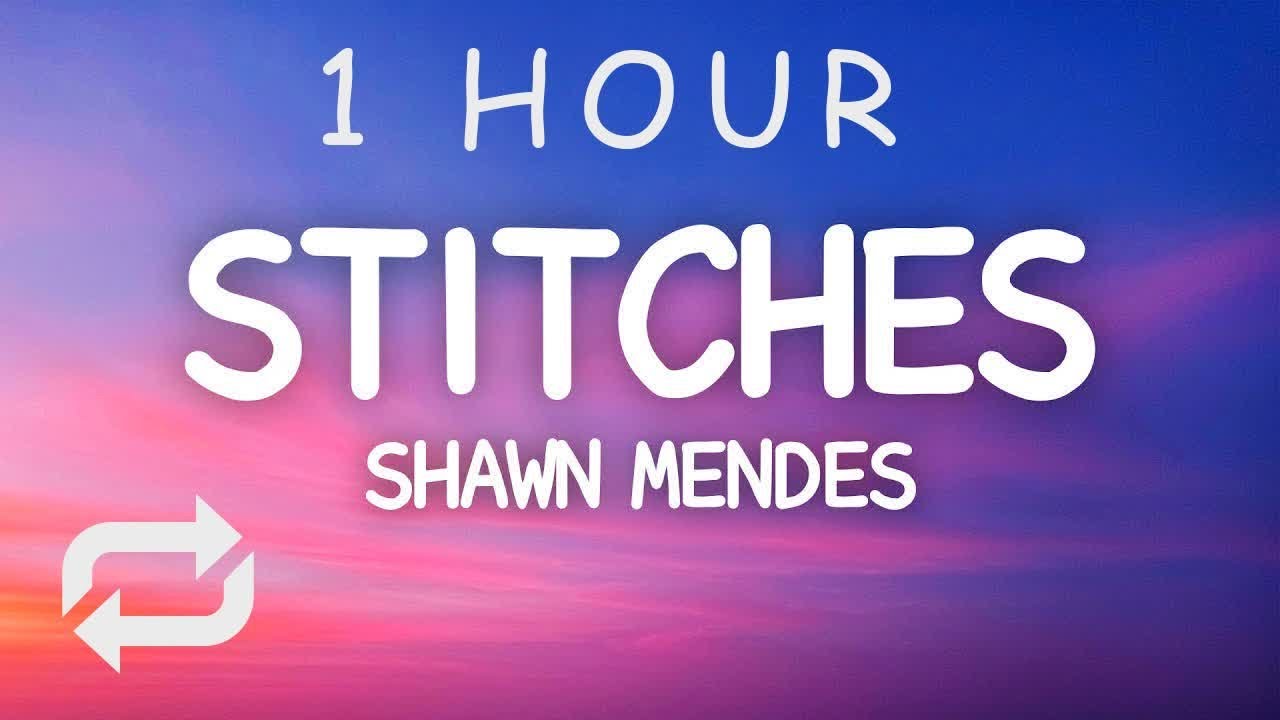 Shawn Mendes   Stitches Lyrics  1 HOUR