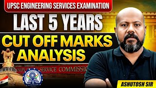 UPSC Engineering Service Examination| CUTOFF marks analysis| By Ashutosh Sir