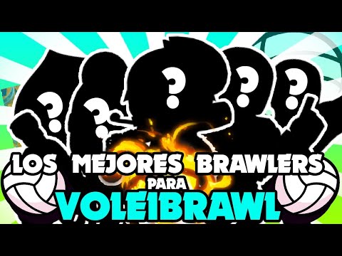 LOS MEJORES BRAWLERS PARA VOLEIBRAWL