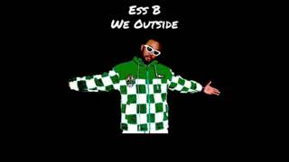 Ess B - We Outside