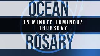 Famous 15 Minute Rosary - 4 - Luminous - Thursday - OCEAN Profile