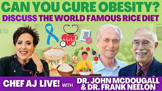 Can You CURE Obesity?  Ask Dr. John McDougall & Dr. Frank Neelon Discuss the World Famous Rice Diet