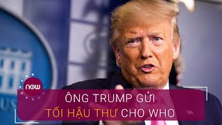 Ông Trump gửi tối hậu thư cho WHO | VTC Now