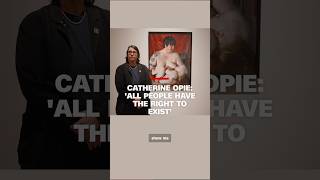 Catherine Opie: ‘All people have a right to exist’