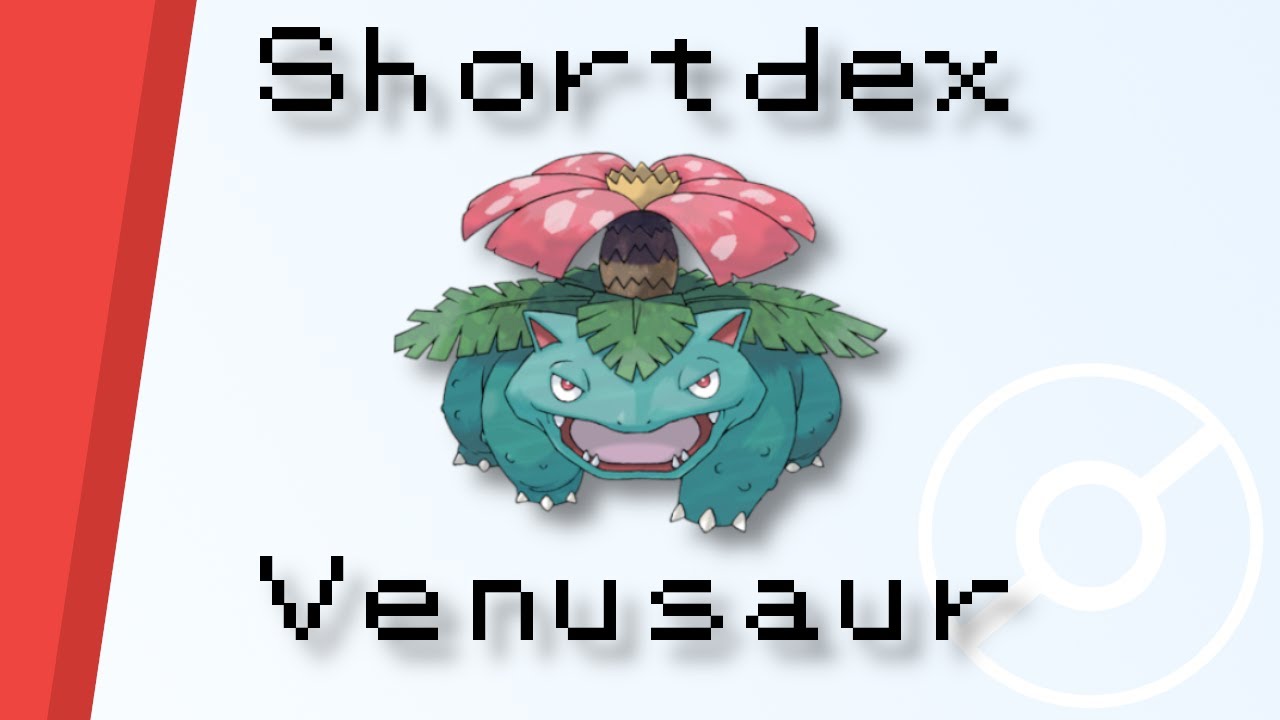 Shortdex: Venusaur 