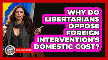 Why Do Libertarians Oppose Foreign Intervention