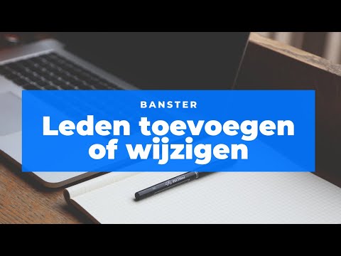 Leden toevoegen en wijzigen in de ledenadministratie van Banster