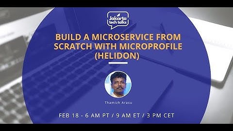 Build a Microservice from scratch with Microprofile (Helidon) | Jakarta Tech Talks