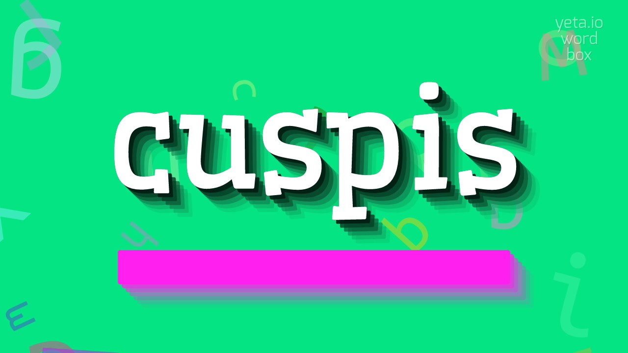How to say "cuspis"! (High Quality Voices)