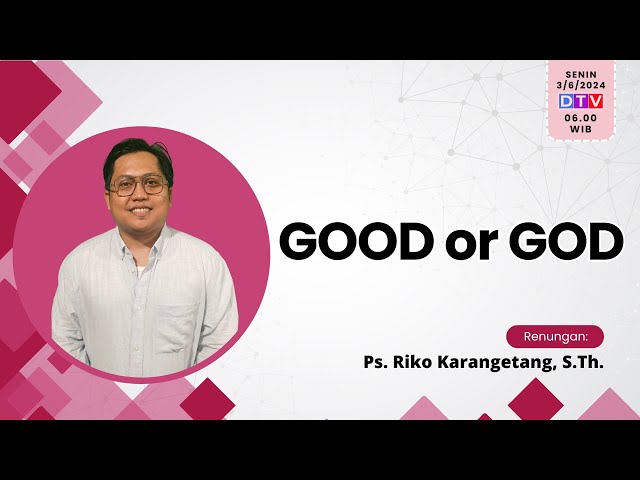 Ps. Riko Karangetang, S.Th. | Good or God | Words From Heaven | Senin, 03 Juni 2024 class=