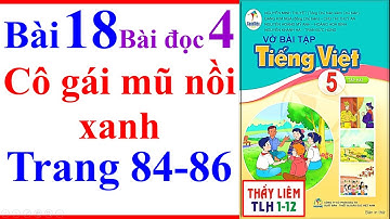 Vở Bài Tập Tiếng Việt Lớp 5 Bài 18 | Cô Gái Mũ Nồi Xanh | Trang 84 - 86 | Cánh Diều | Bài Đọc 4