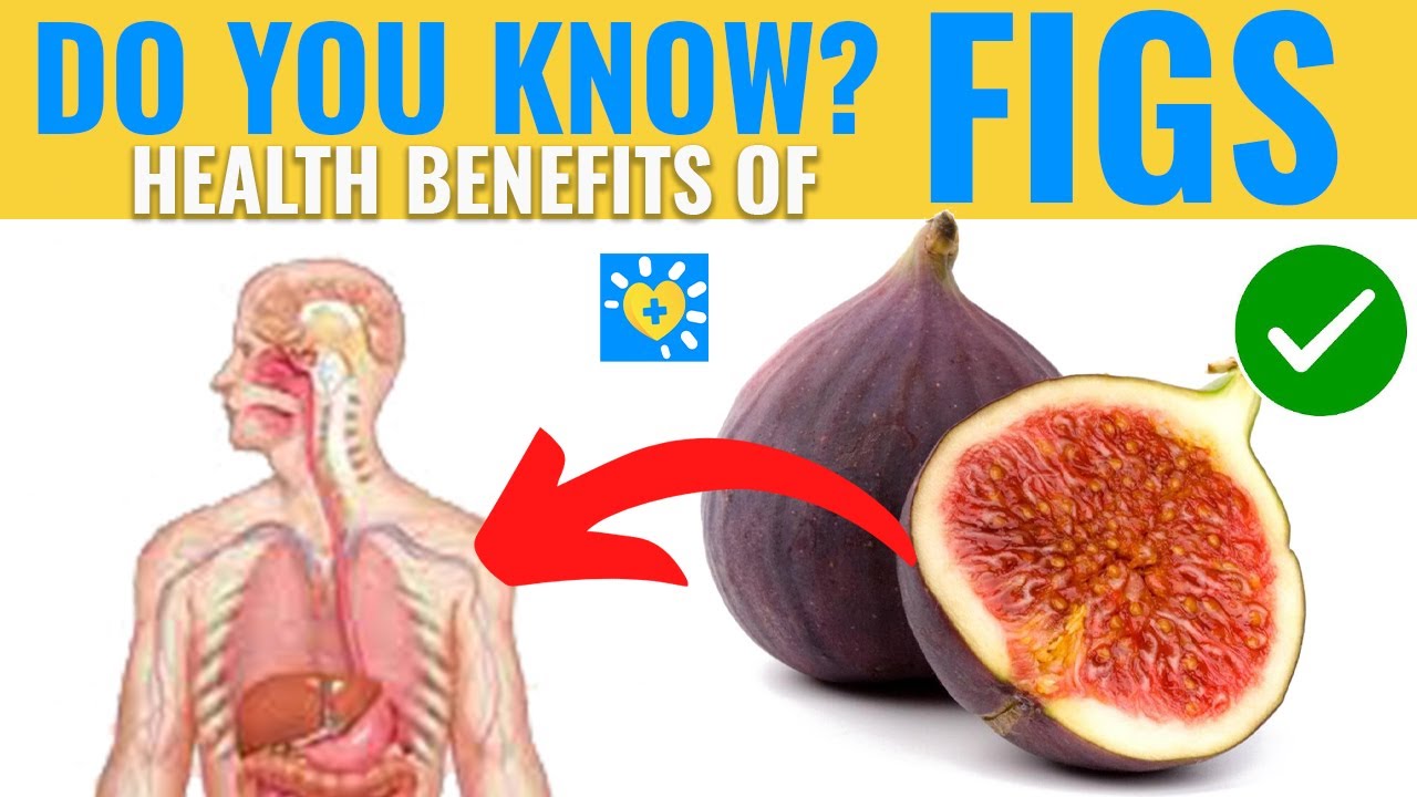 Health Benefits of FIGS FIGS BENEFITS FIGS ADVANTAGES YouTube