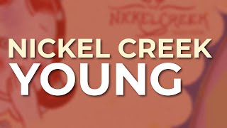 Watch Nickel Creek Young video
