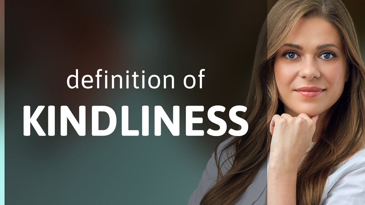 Kindliness | KINDLINESS definition
