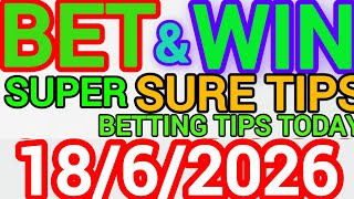 CORRECT SCORE PREDICTIONS 18/06/2026/FOOTBALL PREDICTIONS TODAY/SOCCER BETTING TIPS/SURE TIPS
