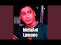 KhdaAni Lamane 