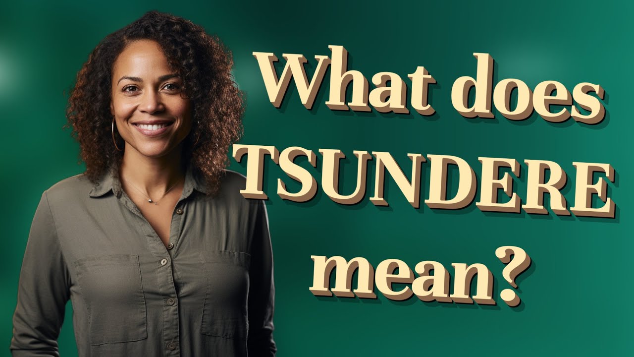 What does TSUNDERE mean?