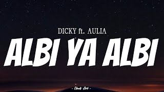 DICKY \u0026 AUL - Albi Ya Albi | ( Video Lirik )