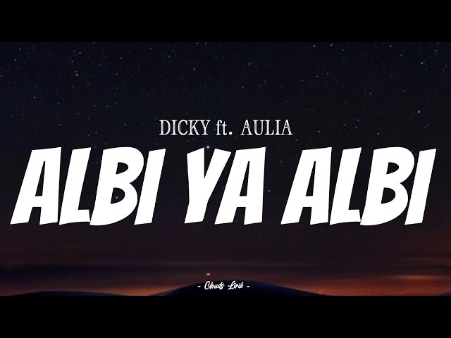 DICKY u0026 AUL - Albi Ya Albi | ( Video Lirik ) class=