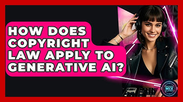 How Does Copyright Law Apply To Generative AI? - Electronic Mix Masters