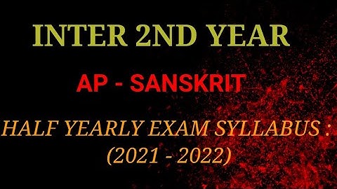 half yearly syllabus class XII //INTER 2ND YEAR SANSKRIT HALF  YEARLY EXAM SYLLABUS 2021-2022