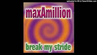 MAX-A-MILLION - Break my stride / radio mix / 3,31''