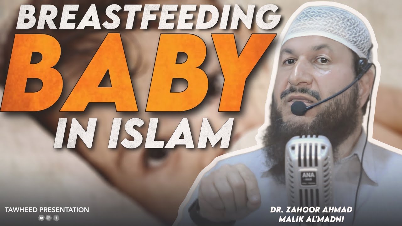 Breastfeeding of Baby in Islam Detailed Khutba Jumah, 2 June 23 Dr. Zahoor Ahmad Malik Al