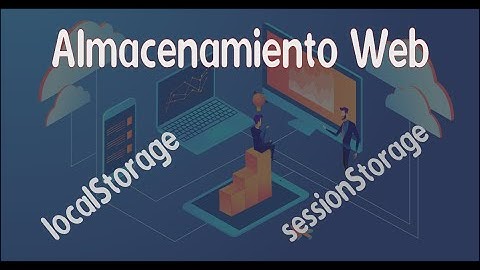 Introducción a web Storage API (API de Almacemiento Web). SessionStorage - LocalStorage