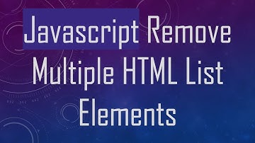 Javascript Remove Multiple HTML List Elements