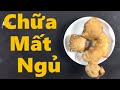 Cách chữa bệnh mất ngủ, giúp bạn đặt lưng xuống là ngủ ngon tới sáng bằng gừng tươi [sức khỏe]