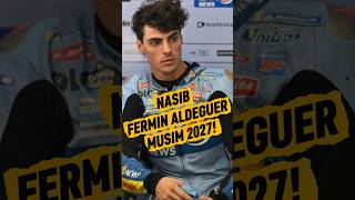 Nasib Fermin Aldeguer🔥Di Musim 2027‼️#ferminaldeguer #gresiniracing #motogp #beritamotogp