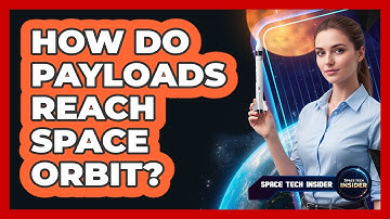 How Do Payloads Reach Space Orbit?