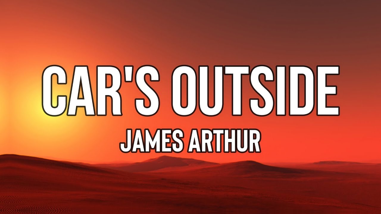 James Arthur Car's Outside (Lyrics) I'm packin' my bags that I didn