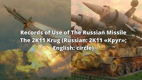Russian Missile: 2K11 Krug (Russian: 2К11 «Круг»; English: circle)