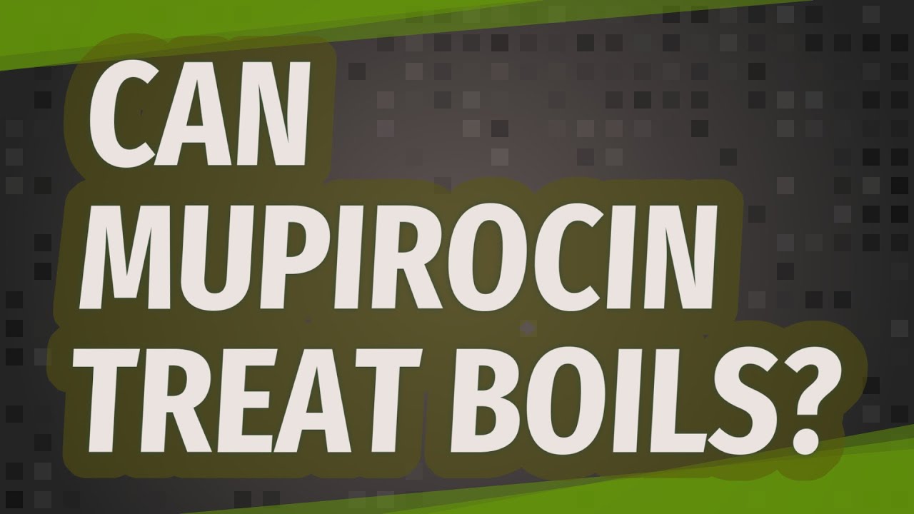 Can mupirocin treat boils? 