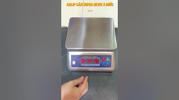 HƯỚNG DẪN CALIP CÂN THUỶ SẢN SUPER-SS/NEW5 (CÂN INOX CHỐNG NƯỚC)
