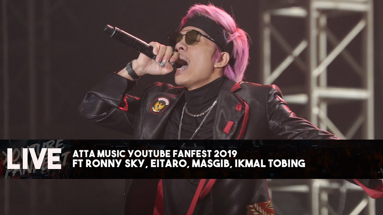 ATTA MUSIC YOUTUBE FANFEST 2019 ft Ronny Sky, EITARO, MASGIB, IKMAL TOBING